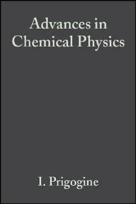 Advances in Chemical Physics by Ilya Prigogine