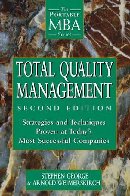 Total Quality Management: Strategies and Techniques Proven at Today's Most Successful Companies by Stephen George