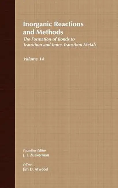 Inorganic Reactions and Methods, the Formation of Bonds to Transition and Inner-Transition Metals by J. J. Zuckerman