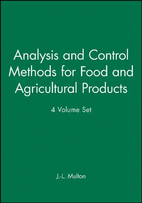 An Analysis and Control Methods for Food and Agricultural Products, 4 Volume Set by Editor: J.-L. Multon