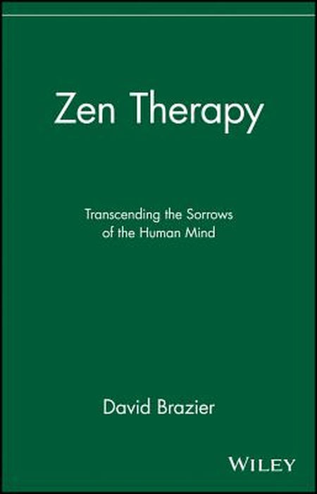 Zen Therapy: Transcending the Sorrows of the Human Mind by David Brazier