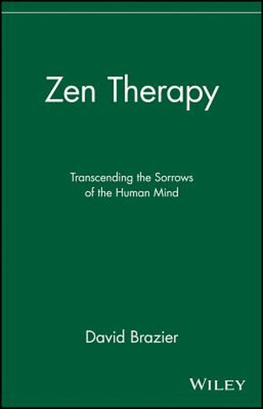 Zen Therapy: Transcending the Sorrows of the Human Mind by David Brazier