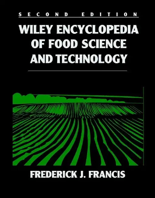 Wiley Encyclopedia of Food Science and Technology, 4 Volume Set, 2nd Edition by Editor: Frederick J. Francis