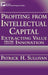 Profiting from Intellectual Capital: Extracting Value from Innovation by Patrick H. Sullivan