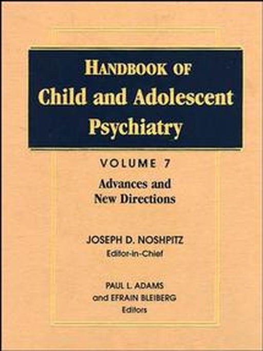 Handbook of Child and Adolescent Psychiatry, Advances and New Directions by Joseph D. Noshpitz