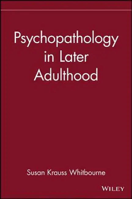 Psychopathology in Later Adulthood by Susan Krauss Whitbourne