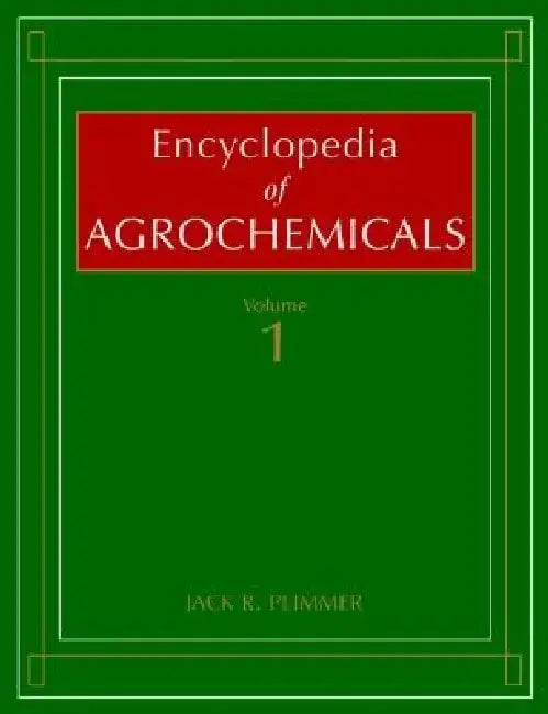 Encyclopedia of Agrochemicals, 3 Volume Set by Jack R. Plimmer