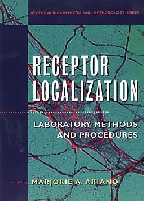 Receptor Localization: Laboratory Methods and Procedures by Marjorie Ariano