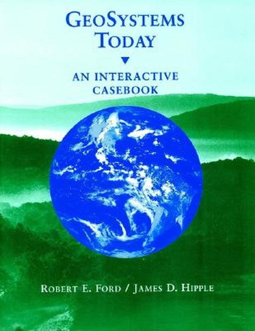 Geosystems Today: An Interactive Casebook by Robert E. Ford