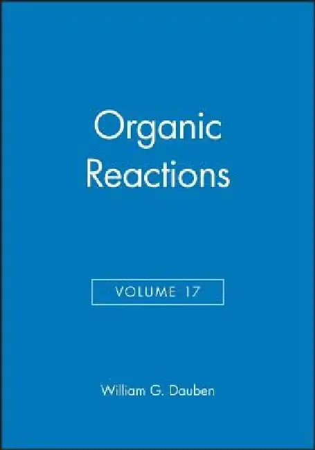 Organic Reactions, Volume 17 by William G. Dauben