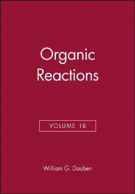 Organic Reactions, Volume 18 by William G. Dauben