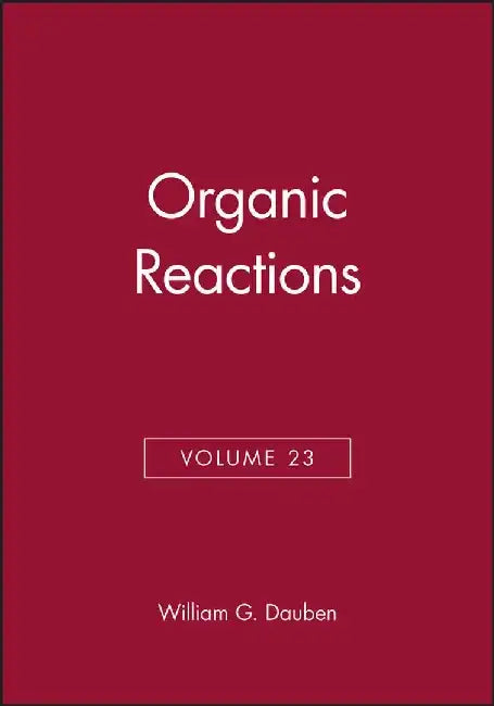 Organic Reactions, Volume 23 by Editor: William G. Dauben