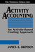 Activity Accounting: An Activity-Based Costing Approach by James A. Brimson