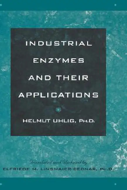 Industrial Enzymes and Their Applications by Helmut Uhlig