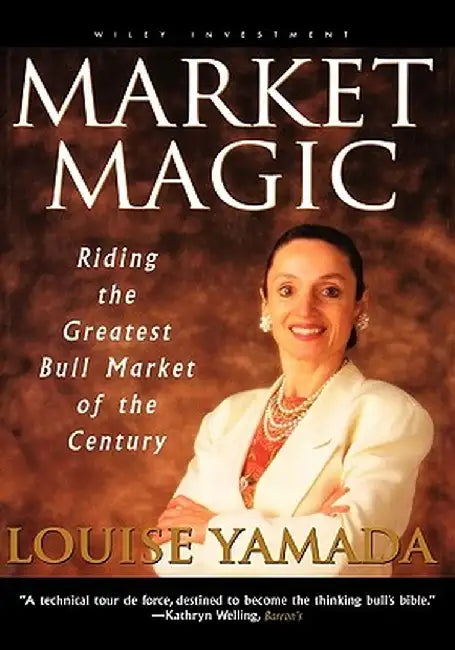 Market Magic: Riding the Greatest Bull Market of the Century by Louise Yamada