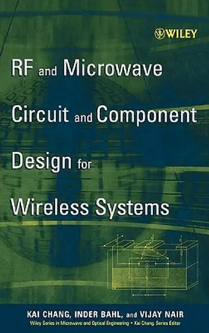 RF and Microwave Circuit and Component Design for Wireless Systems by Kai Chang