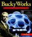 Buckyworks: Buckminster Fuller's Ideas for Today by J. Baldwin