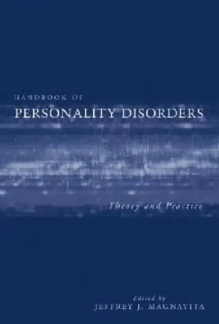 Handbook of Personality Disorders: Theory and Practice by Jeffrey J. Magnavita