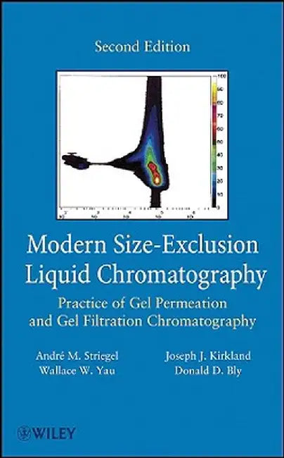 Modern Size-Exclusion Liquid Chromatography: Practice of Gel Permeation and Gel Filtration Chromatography by Andre Striegel