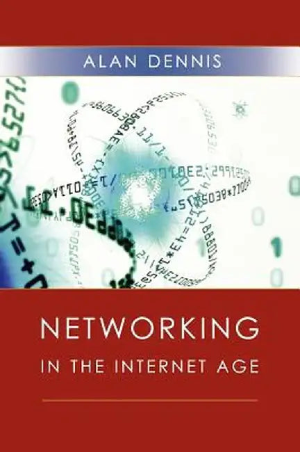 Networking in the Internet Age by Alan Dennis