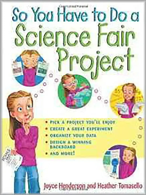 So You Have To Do A Science Fair Project by Joyce Henderson, Heather Tomasello