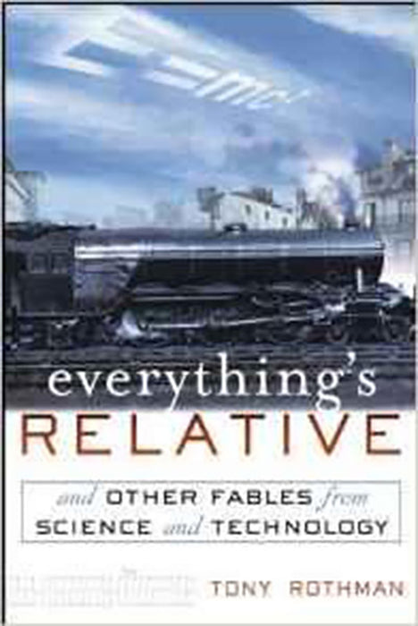 Everything'S Relative: And Other Fables From Science and Technology