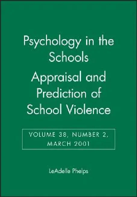 Psychology in the Schools, Appraisal and Prediction of School Violence by LeAdelle Phelps