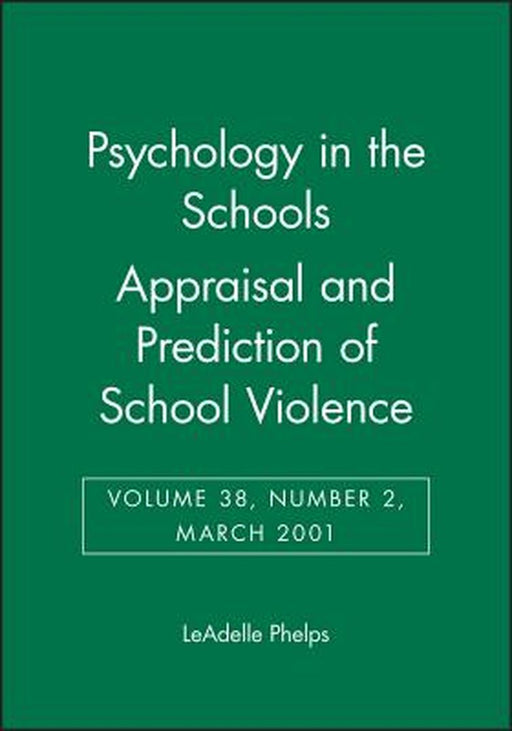 Psychology in the Schools, Appraisal and Prediction of School Violence by LeAdelle Phelps