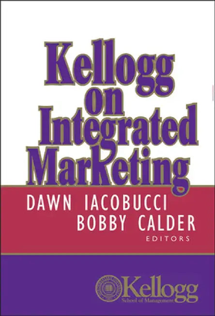 Kellogg on Integrated Marketing by Dawn Iacobucci