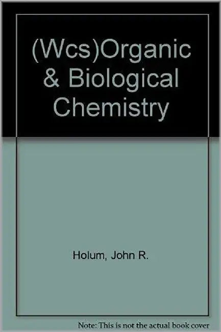 Organic & Biological Chemistry by John R. Holum