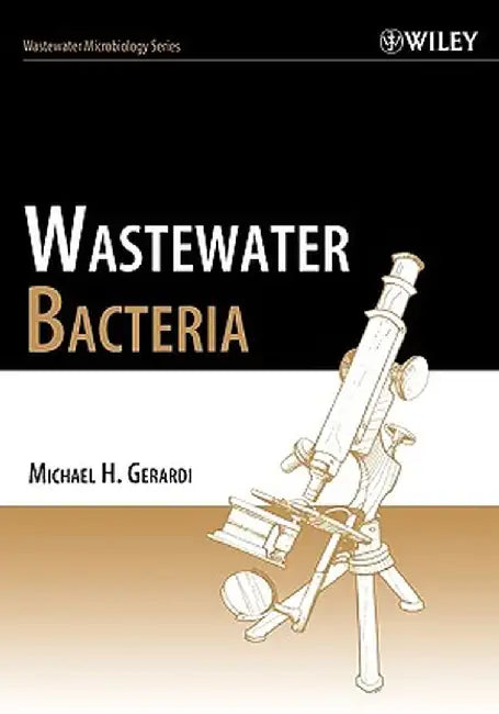 Wastewater Bacteria by Michael H. Gerardi