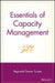 Essentials of Capacity Management by Reginald Tomas Yu-Lee