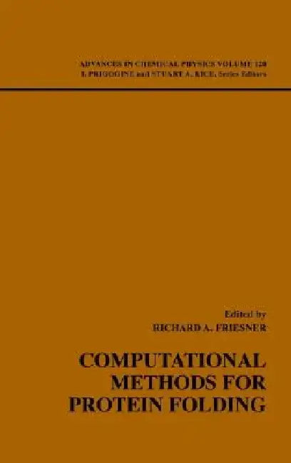 Computational Methods for Protein Folding by Richard A. Friesner