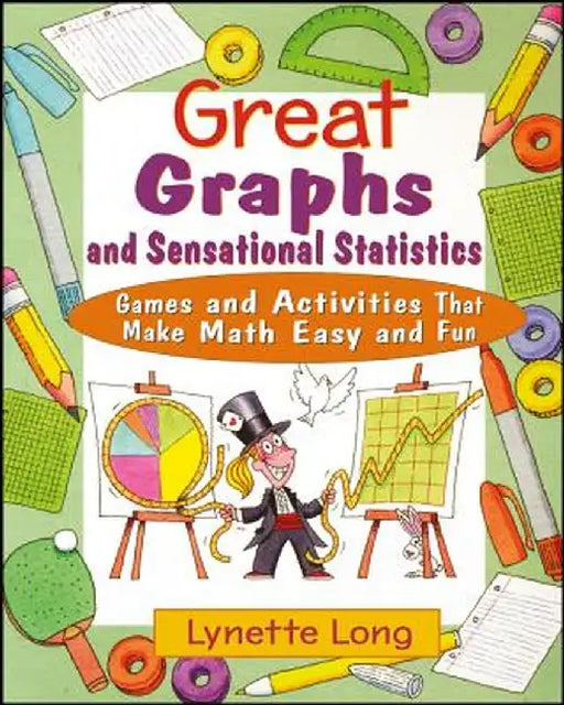Great Graphs And Sensational Statistics: Games and Activities That Make Math Easy and Fun by Lynette Long