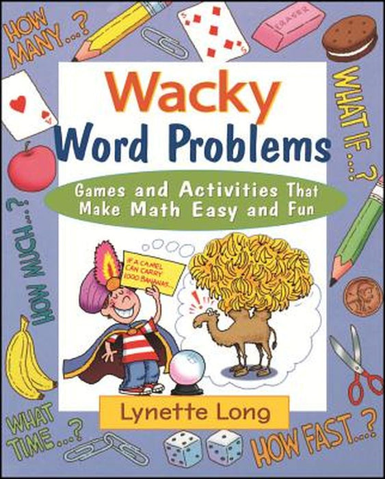 Wacky Word Problems: Games and Activities That Make Math Easy and Fun by Lynette Long
