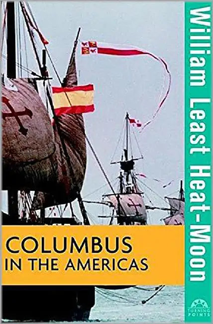 Columbus In The Americas: Turning Points in History by William Least Heat-Moon