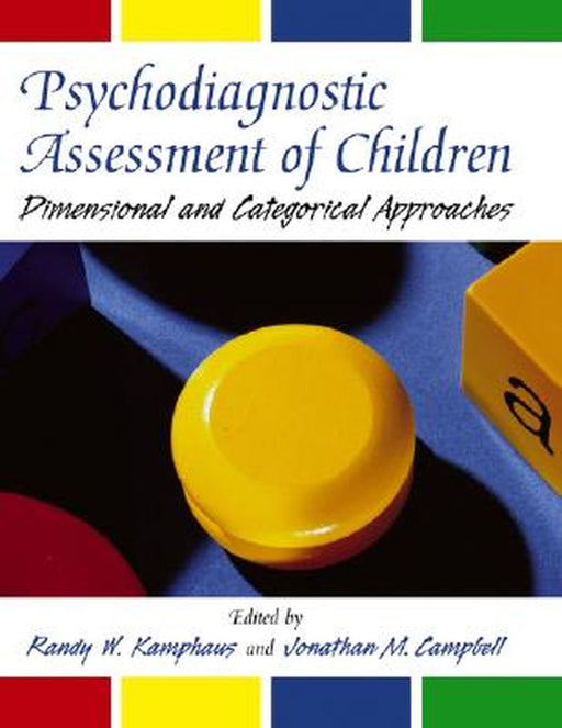Psychodiagnostic Assessment of Children: Dimensional and Categorical Approaches by Randy W. Kamphaus