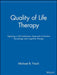 Quality of Life Therapy: Applying a Life Satisfaction Approach to Positive Psychology and Cognitive Therapy by Michael B. Frisch