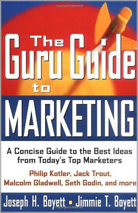 The Guru Guide To Marketing: A Concise Guide to the Best Ideas From to day's Top Marketers