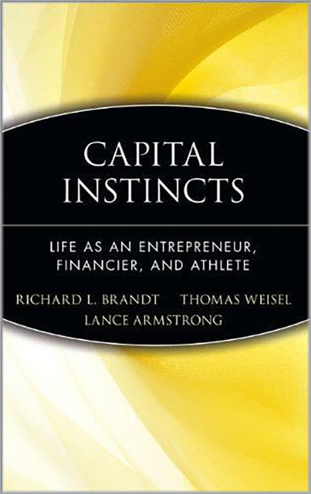 Capital Instincts: Life As an Entrepreneur, Financier, and Athlete