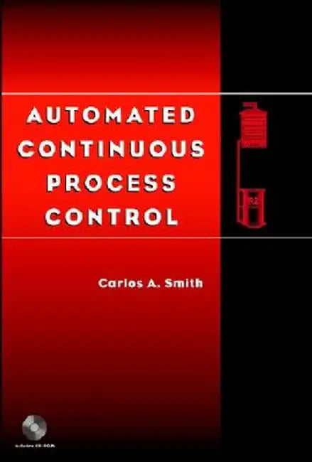 Automated Continuous Process Control [With CDROM] by Carlos a. Smith