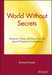World Without Secrets: Business, Crime, and Privacy in the Age of Ubiquitous Computing by Richard S. Hunter