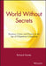 World Without Secrets: Business, Crime, and Privacy in the Age of Ubiquitous Computing by Richard S. Hunter
