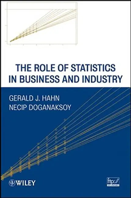 The Role of Statistics in Business and Industry by Gerald J. Hahn