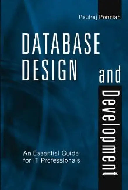 Database Design and Development: An Essential Guide for It Professionals by Paulraj Ponniah
