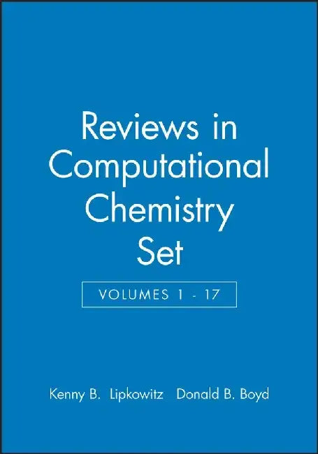 Reviews in Computational Chemistry, Volumes 1 - 17 Set by Editor: Kenny B. Lipkowitz, Editor: Donald B. Boyd