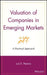 Valuation of Companies in Emerging Markets: A Practical Approach by Luis E. Pereiro