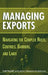 Managing Exports: Navigating the Complex Rules, Controls, Barriers, and Laws by Frank Reynolds