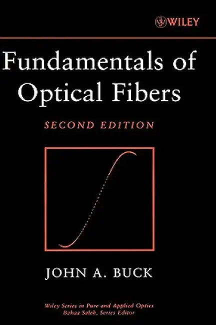 Fundamentals of Optical Fibers by John A. Buck
