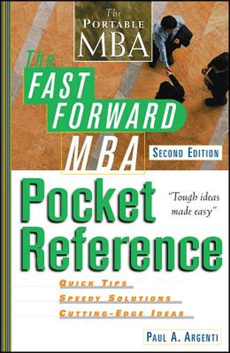 The Fast Forward MBA Pocket Reference by Paul A. Argenti